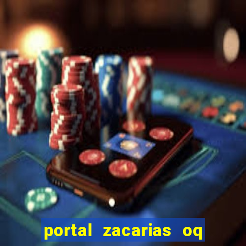 portal zacarias oq q e para falar